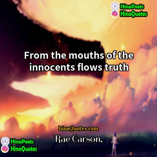 Rae Carson Quotes | From the mouths of the innocents flows